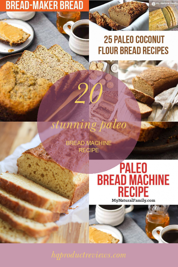 20 Stunning Paleo Bread Machine Recipe Best Product Reviews